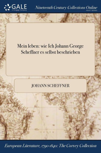 Mein Leben: Wie Ich Johann George Scheffner Es Selbst Beschrieben (German Edition)