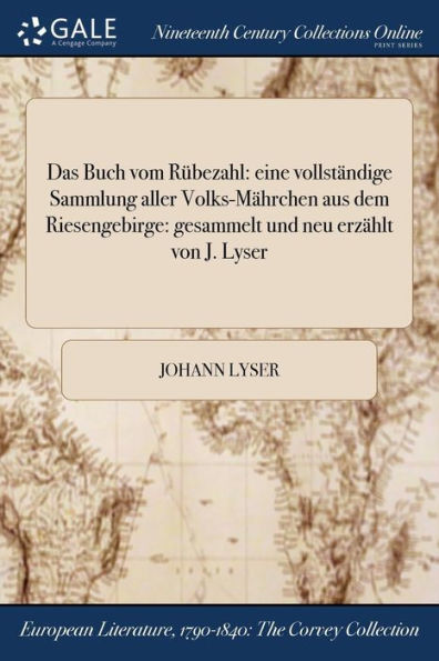 Das Buch Vom Rübezahl: Eine Vollständige Sammlung Aller Volks-Mährchen Aus Dem Riesengebirge: Gesammelt Und Neu Erzählt Von J. Lyser (German Edition)