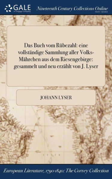 Das Buch Vom Rübezahl: Eine Vollständige Sammlung Aller Volks-Mährchen Aus Dem Riesengebirge: Gesammelt Und Neu Erzählt Von J. Lyser (German Edition)