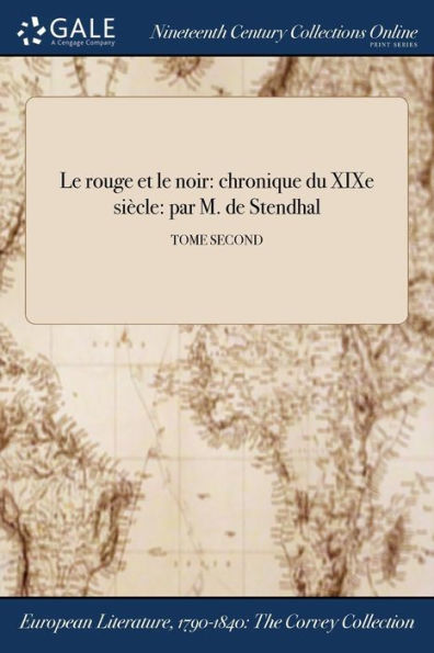 Le Rouge Et Le Noir: Chronique Du Xixe Siècle: Par M. De Stendhal; Tome Second (French Edition)