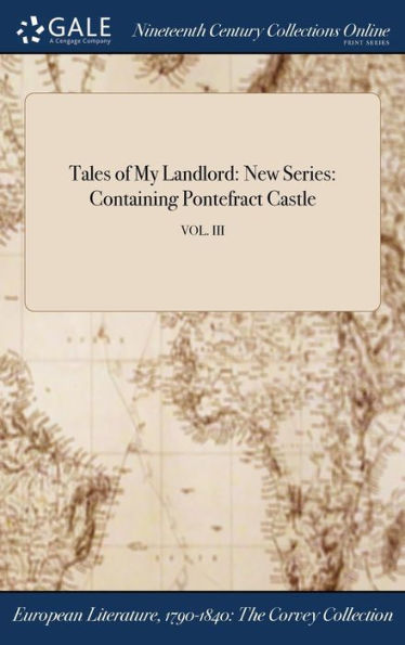 Tales Of My Landlord: New Series: Containing Pontefract Castle; Vol. Iii