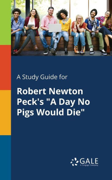 A Study Guide For Robert Newton Peck'S "A Day No Pigs Would Die" Cengage Learning Gale