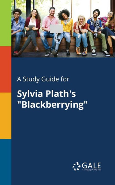 A Study Guide For Sylvia Plath'S "Blackberrying" Cengage Learning Gale