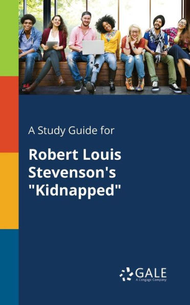 A Study Guide For Robert Louis Stevenson'S "Kidnapped" Cengage Learning Gale