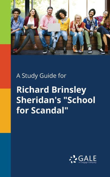 A Study Guide For Richard Brinsley Sheridan'S "School For Scandal" Cengage Learning Gale