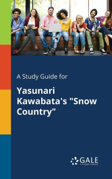 A Study Guide For Yasunari Kawabata'S "Snow Country" Cengage Learning Gale