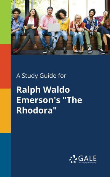A Study Guide For Ralph Waldo Emerson'S "The Rhodora" Cengage Learning Gale