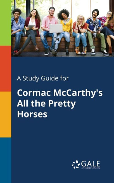 A Study Guide For Cormac Mccarthy'S All The Pretty Horses