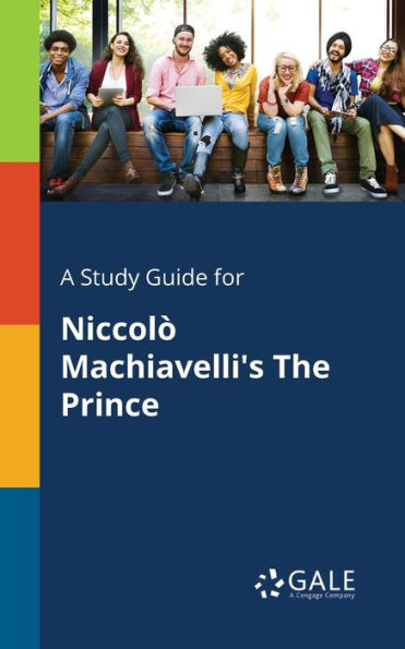 A Study Guide For Niccolò Machiavelli'S The Prince