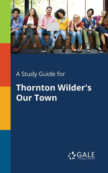 A Study Guide For Thornton Wilder'S Our Town