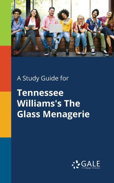 A Study Guide For Tennessee Williams'S The Glass Menagerie
