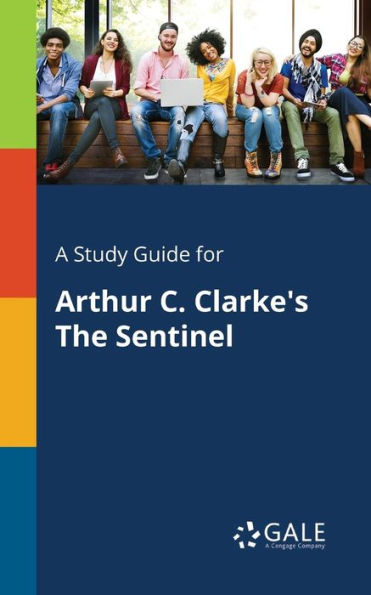 A Study Guide For Arthur C. Clarke'S The Sentinel