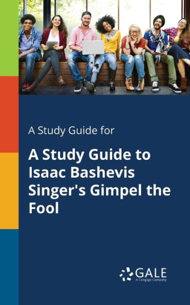 A Study Guide For A Study Guide To Isaac Bashevis Singer'S Gimpel The Fool