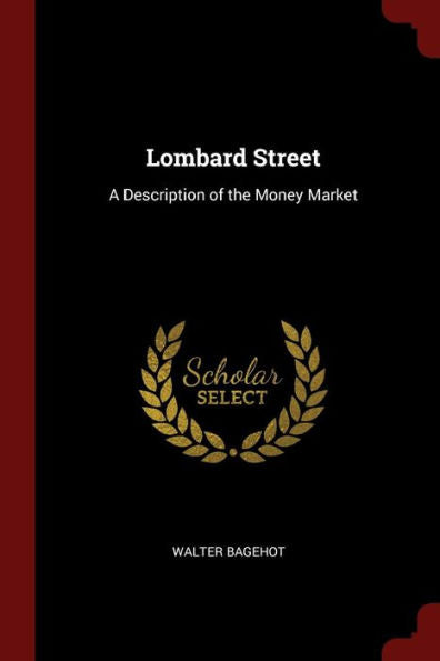 Lombard Street: A Description Of The Money Market