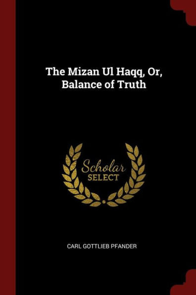 The Mizan Ul Haqq, Or, Balance Of Truth