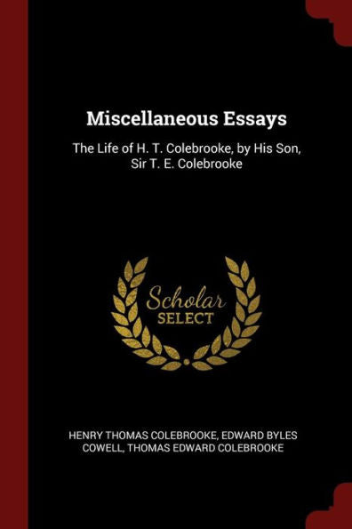 Miscellaneous Essays: The Life Of H. T. Colebrooke, By His Son, Sir T. E. Colebrooke