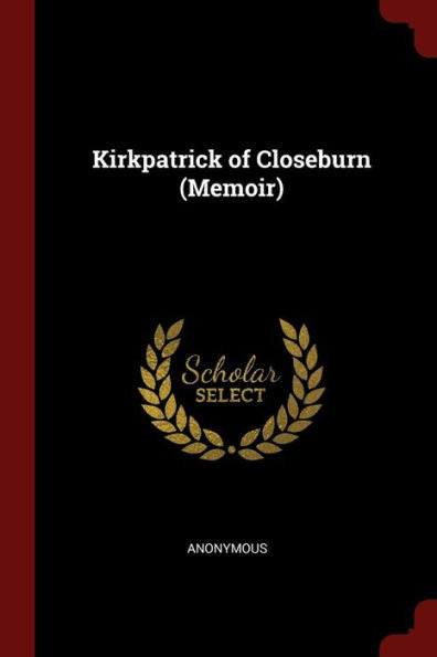 Kirkpatrick Of Closeburn (Memoir)