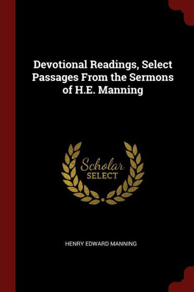 Devotional Readings, Select Passages From The Sermons Of H.E. Manning