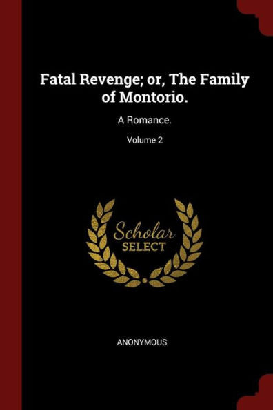 Fatal Revenge; Or, The Family Of Montorio.: A Romance.; Volume 2
