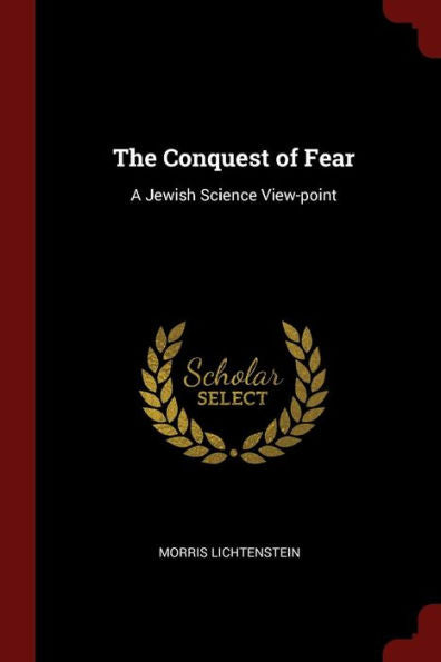 The Conquest Of Fear: A Jewish Science View-Point