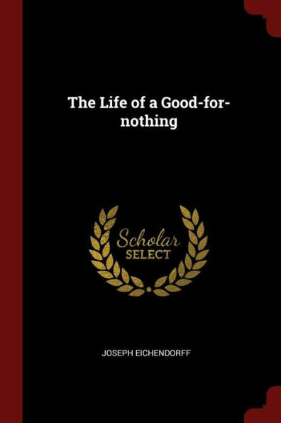 The Life Of A Good-For-Nothing