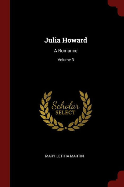 Julia Howard: A Romance; Volume 3