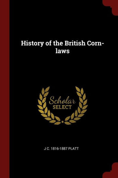 History Of The British Corn-Laws