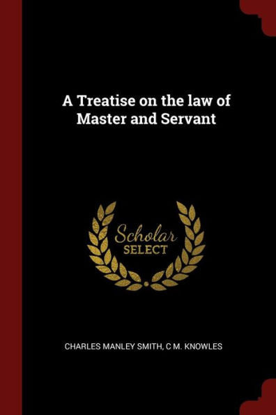 A Treatise On The Law Of Master And Servant