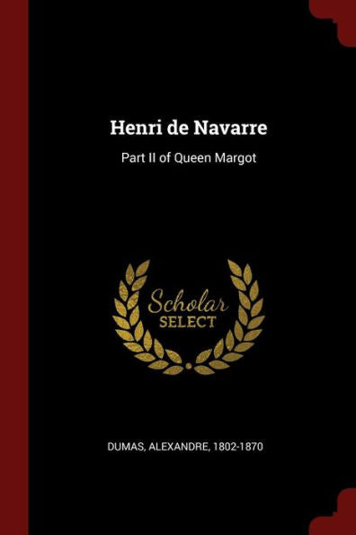 Henri De Navarre: Part Ii Of Queen Margot