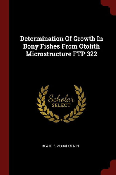 Determination Of Growth In Bony Fishes From Otolith Microstructure Ftp 322