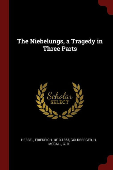 The Niebelungs, A Tragedy In Three Parts