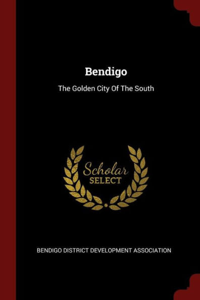 Bendigo: The Golden City Of The South