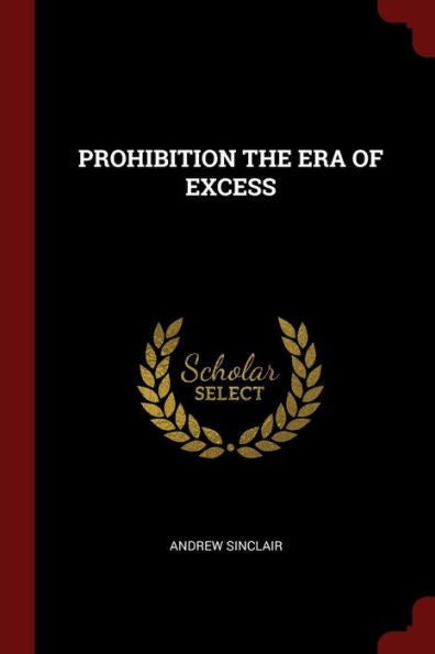 Prohibition The Era Of Excess