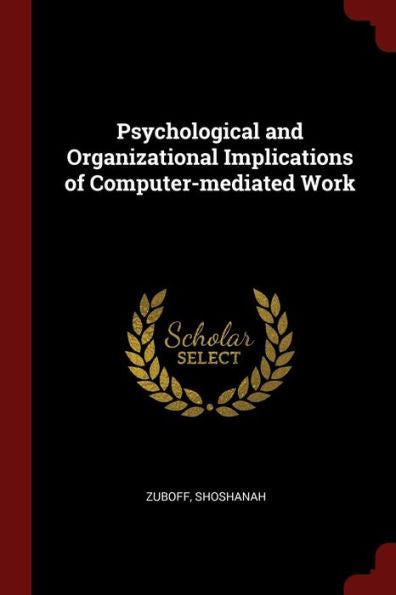 Psychological And Organizational Implications Of Computer-Mediated Work