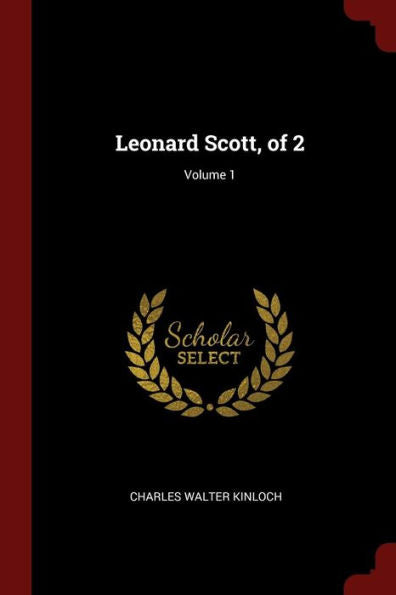 Leonard Scott, Of 2; Volume 1