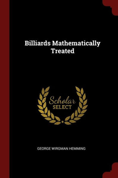 Billiards Mathematically Treated