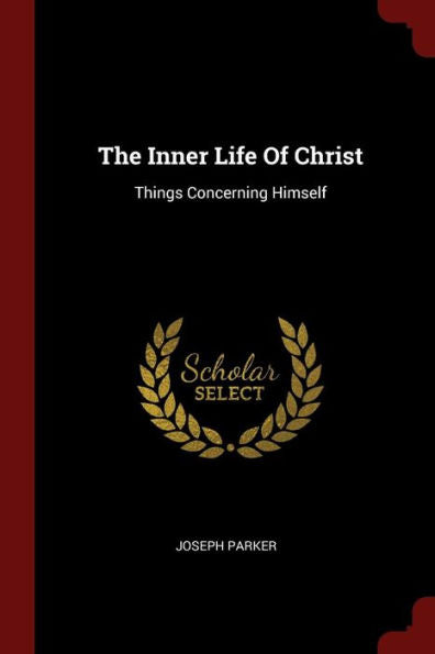 The Inner Life Of Christ: Things Concerning Himself