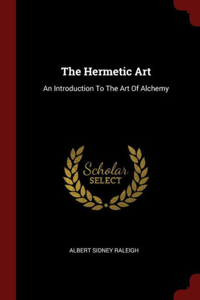The Hermetic Art: An Introduction To The Art Of Alchemy