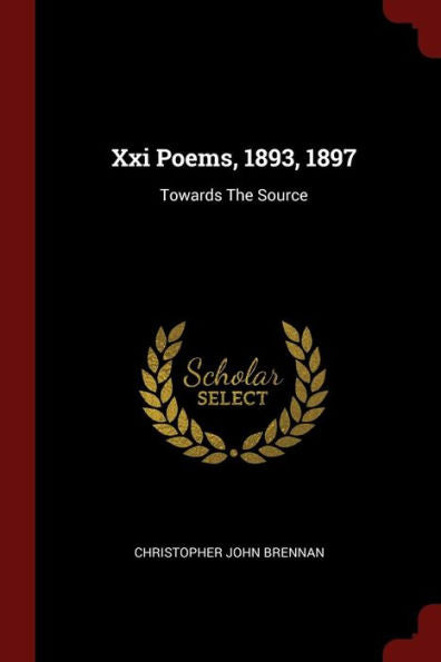Xxi Poems, 1893, 1897: Towards The Source