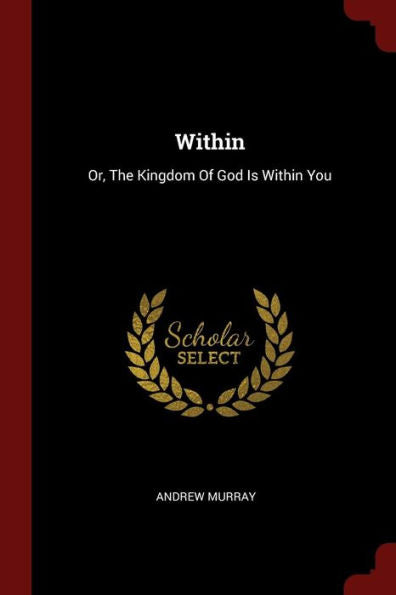 Within: Or, The Kingdom Of God Is Within You