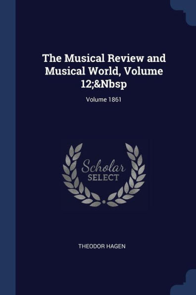 The Musical Review And Musical World, Volume 12; Volume 1861