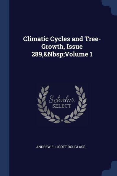 Climatic Cycles And Tree-Growth, Issue 289, Volume 1