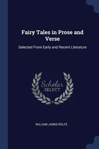 Fairy Tales In Prose And Verse: Selected From Early And Recent Literature
