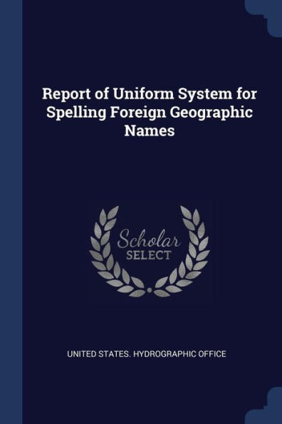 Report Of Uniform System For Spelling Foreign Geographic Names