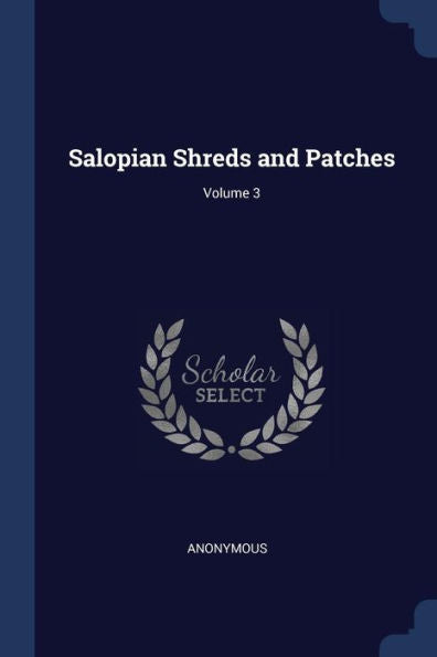 Salopian Shreds And Patches; Volume 3