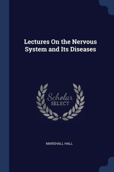 Lectures On The Nervous System And Its Diseases