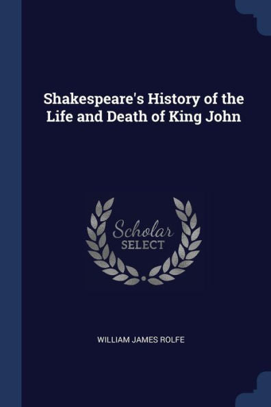Shakespeare'S History Of The Life And Death Of King John