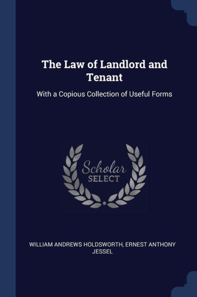 The Law Of Landlord And Tenant: With A Copious Collection Of Useful Forms