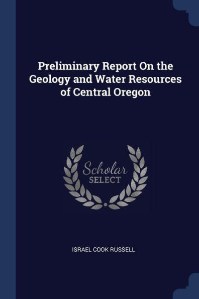 Preliminary Report On The Geology And Water Resources Of Central Oregon
