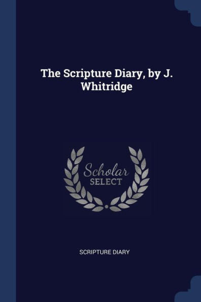 The Scripture Diary, By J. Whitridge